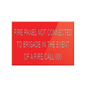 Fire Panel Not Connected To Brigade In The Event Of A Fire Call 000 (210mm x 148mm) (ENGRAVED)