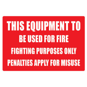 This Equipment to be Used for Fire Fighting Purpose ONLY Sign 220mm x 320mm